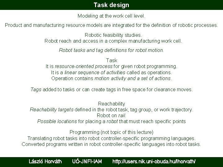 Task design Modeling at the work cell level. Product and manufacturing resource models are