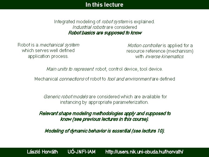 In this lecture Integrated modeling of robot system is explained. Industrial robots are considered