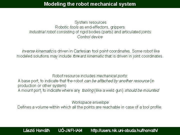 Modeling the robot mechanical system System resources Robotic tools as end-effectors, grippers Industrial robot