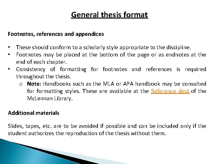 General thesis format Footnotes, references and appendices • These should conform to a scholarly