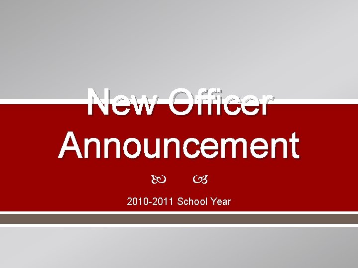New Officer Announcement 2010 -2011 School Year 