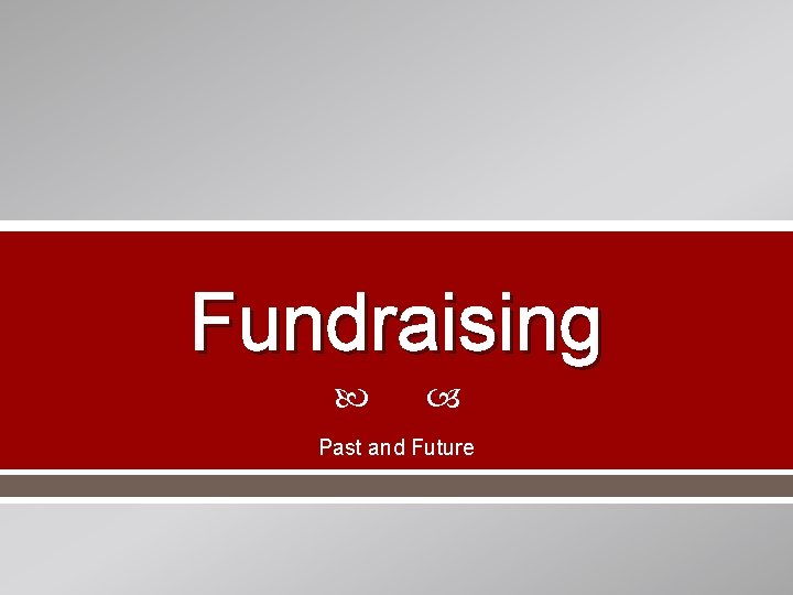 Fundraising Past and Future 
