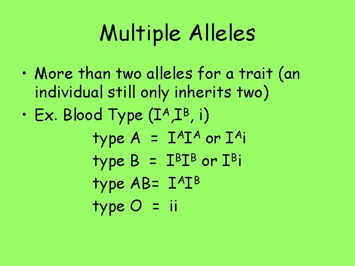 Multiple Alleles • More than two alleles for a trait (an individual still only
