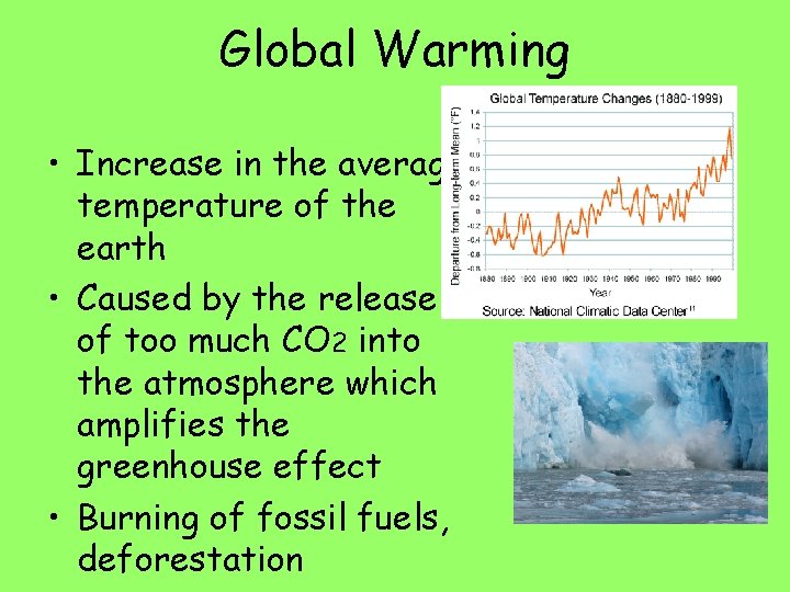 Global Warming • Increase in the average temperature of the earth • Caused by
