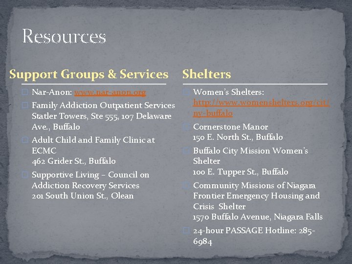 Resources Support Groups & Services � Nar-Anon: www. nar-anon. org � Family Addiction Outpatient