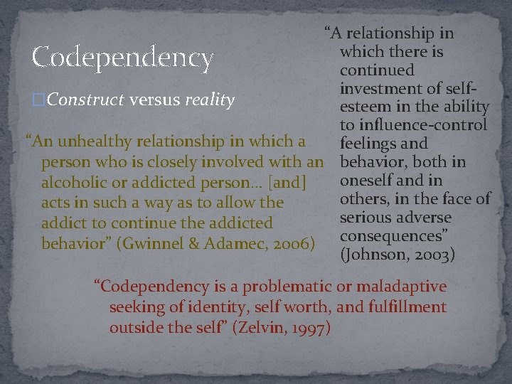 “A relationship in which there is continued investment of self�Construct versus reality esteem in