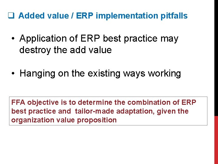 q Added value / ERP implementation pitfalls • Application of ERP best practice may