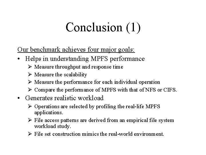 Conclusion (1) Our benchmark achieves four major goals: • Helps in understanding MPFS performance