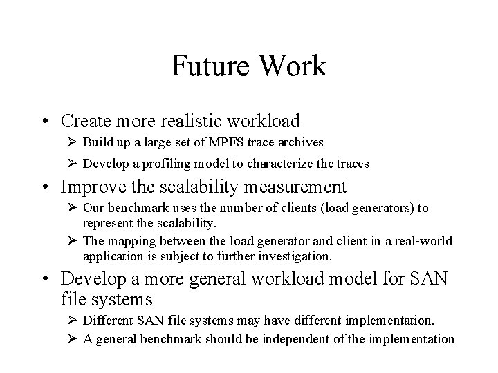 Future Work • Create more realistic workload Ø Build up a large set of