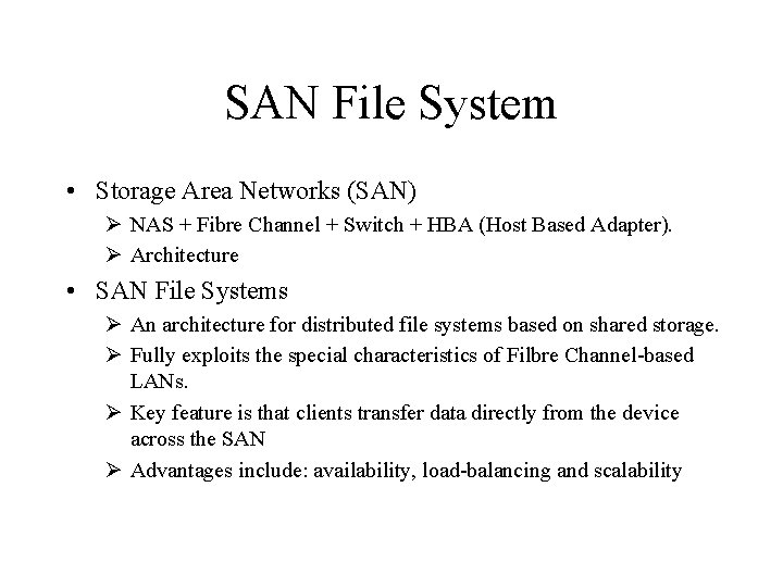 SAN File System • Storage Area Networks (SAN) Ø NAS + Fibre Channel +