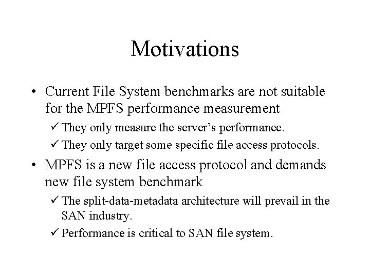 Motivations • Current File System benchmarks are not suitable for the MPFS performance measurement