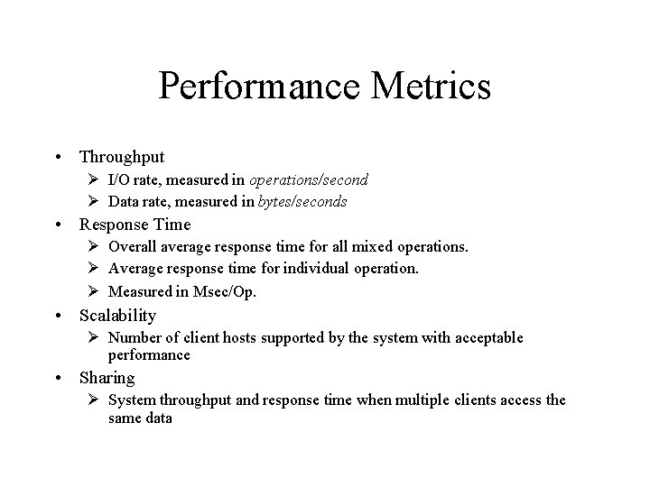 Performance Metrics • Throughput Ø I/O rate, measured in operations/second Ø Data rate, measured