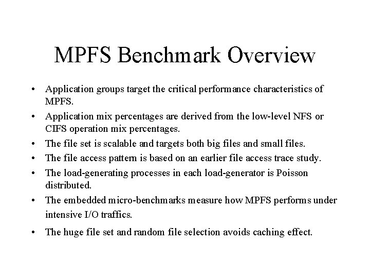 MPFS Benchmark Overview • Application groups target the critical performance characteristics of MPFS. •