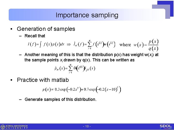 Importance sampling • Generation of samples – Recall that – Another meaning of this