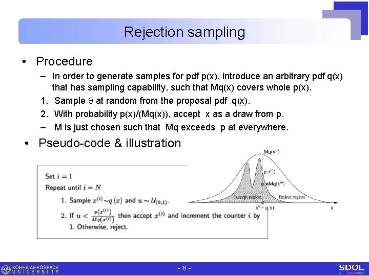 Rejection sampling • Procedure – In order to generate samples for pdf p(x), introduce