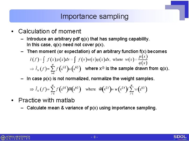 Importance sampling • Calculation of moment – Introduce an arbitrary pdf q(x) that has