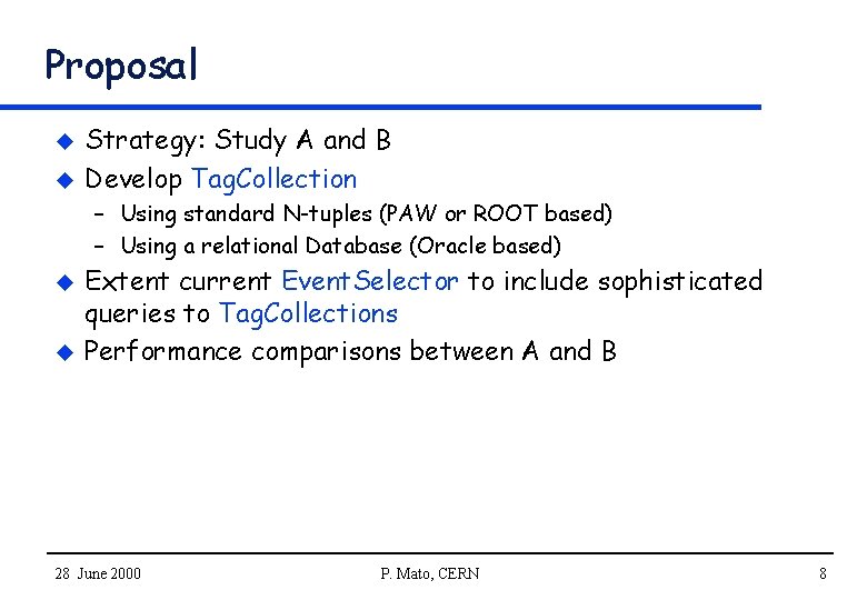 Proposal u u Strategy: Study A and B Develop Tag. Collection – Using standard