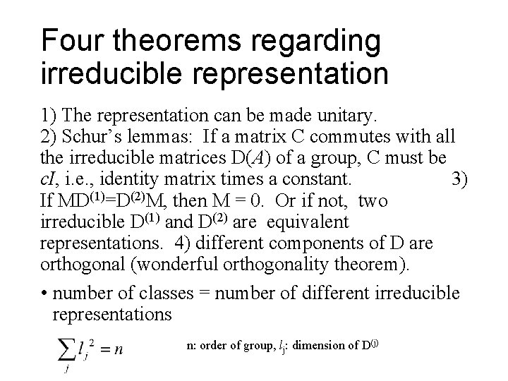 Four theorems regarding irreducible representation 1) The representation can be made unitary. 2) Schur’s