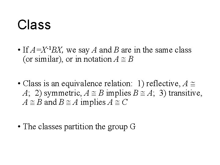 Class • If A=X-1 BX, we say A and B are in the same