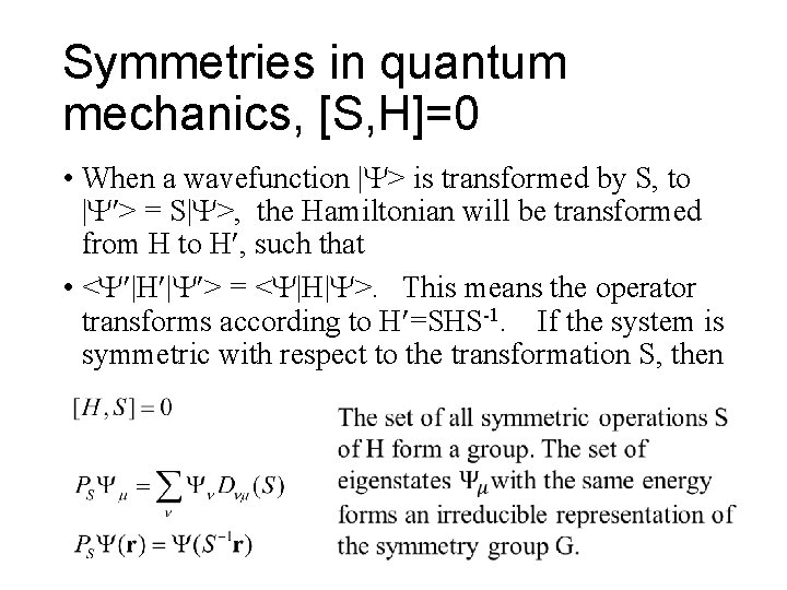 Symmetries in quantum mechanics, [S, H]=0 • When a wavefunction | > is transformed