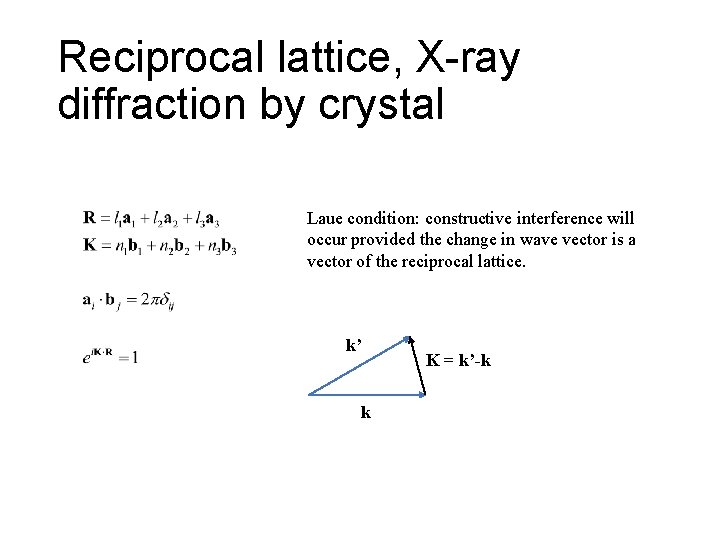 Reciprocal lattice, X-ray diffraction by crystal Laue condition: constructive interference will occur provided the