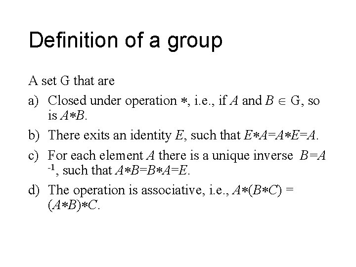 Definition of a group A set G that are a) Closed under operation ,