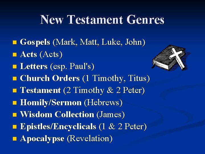 New Testament Genres Gospels (Mark, Matt, Luke, John) n Acts (Acts) n Letters (esp.