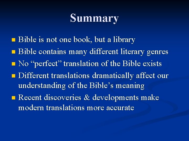 Summary Bible is not one book, but a library n Bible contains many different