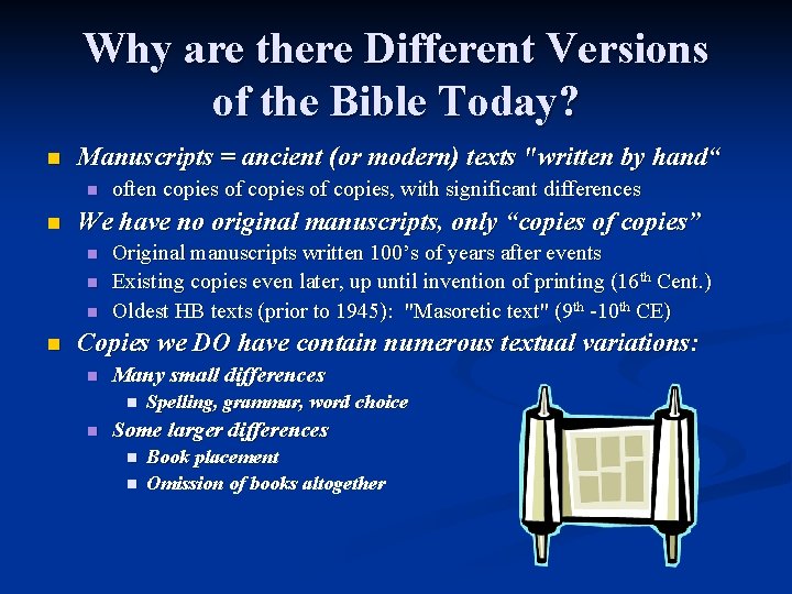 Why are there Different Versions of the Bible Today? n Manuscripts = ancient (or