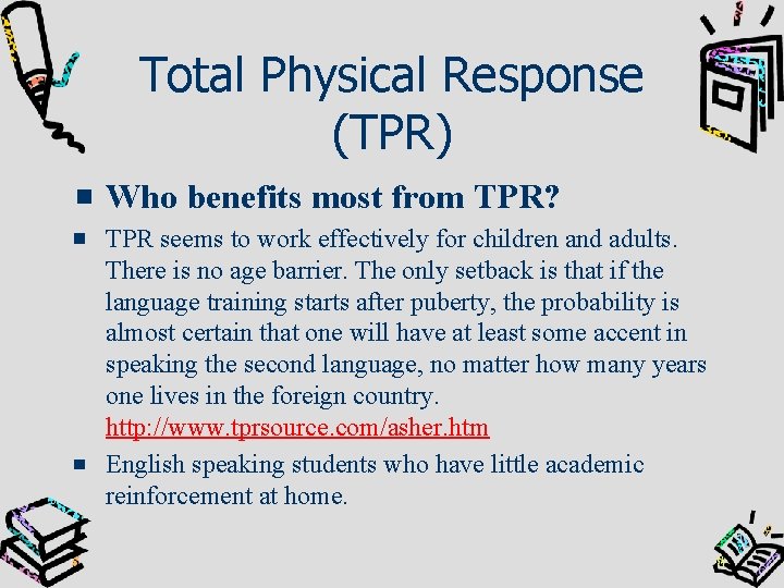 Total Physical Response (TPR) Who benefits most from TPR? TPR seems to work effectively