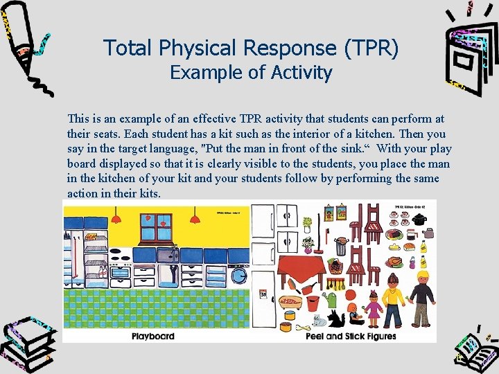 Total Physical Response (TPR) Example of Activity This is an example of an effective