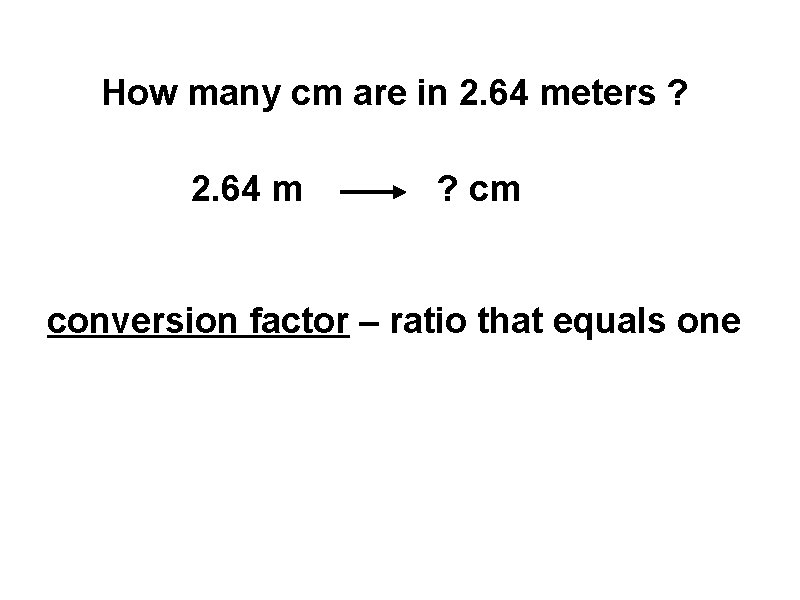 How many cm are in 2. 64 meters ? 2. 64 m ? cm