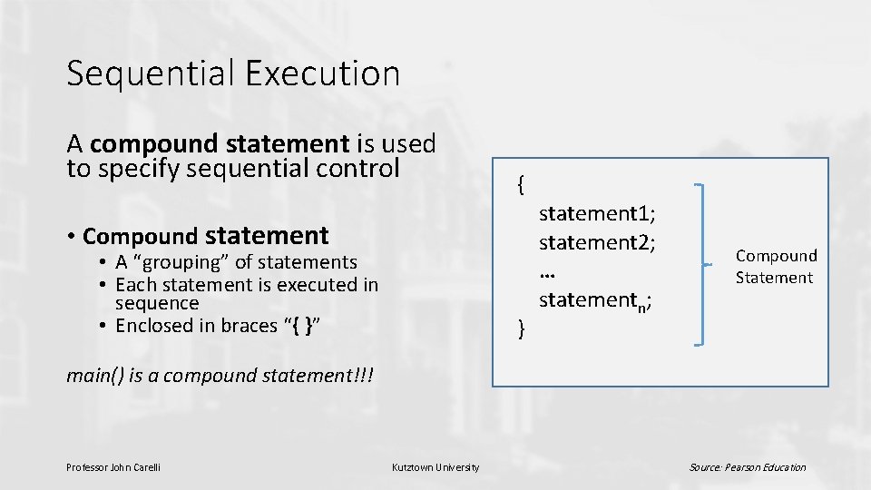 Sequential Execution A compound statement is used to specify sequential control { • Compound