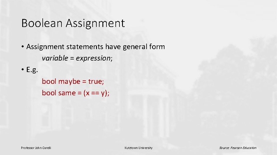 Boolean Assignment • Assignment statements have general form variable = expression; • E. g.