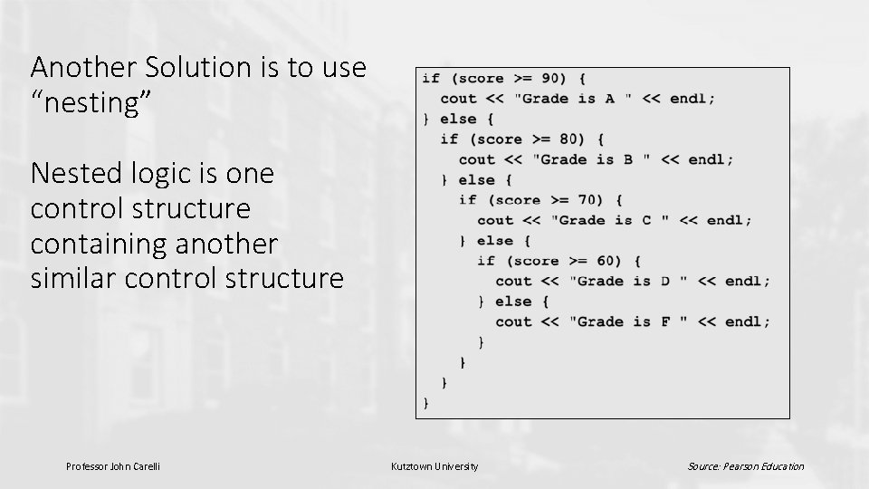 Another Solution is to use “nesting” Nested logic is one control structure containing another