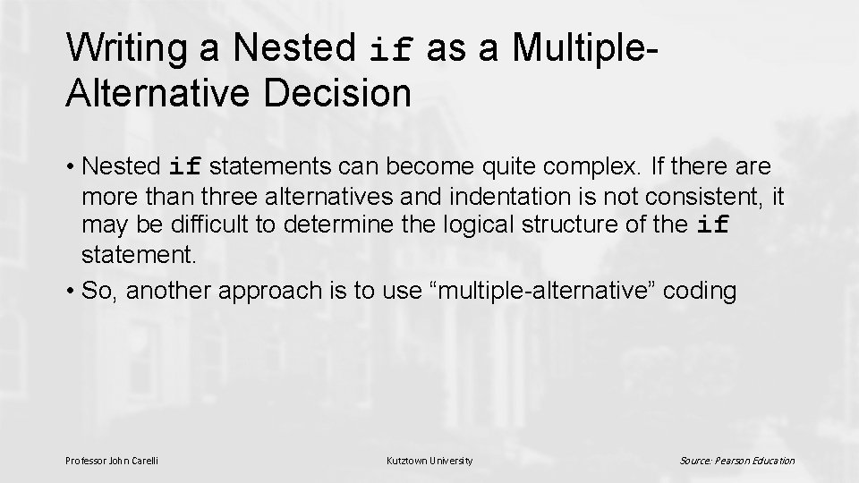 Writing a Nested if as a Multiple. Alternative Decision • Nested if statements can