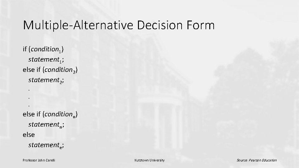 Multiple-Alternative Decision Form if (condition 1) statement 1; else if (condition 2) statement 2;