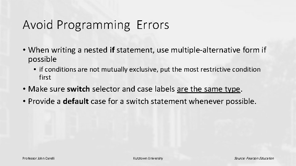 Avoid Programming Errors • When writing a nested if statement, use multiple-alternative form if