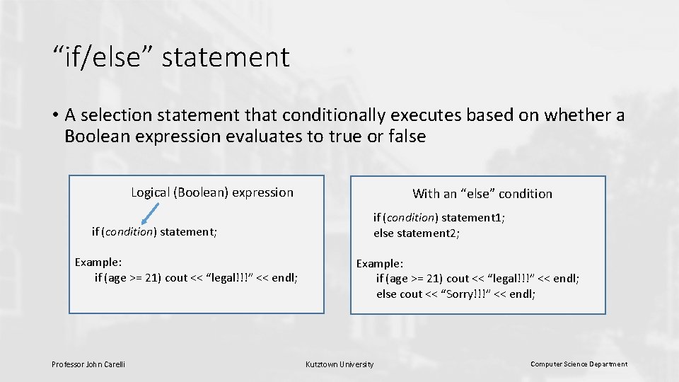 “if/else” statement • A selection statement that conditionally executes based on whether a Boolean