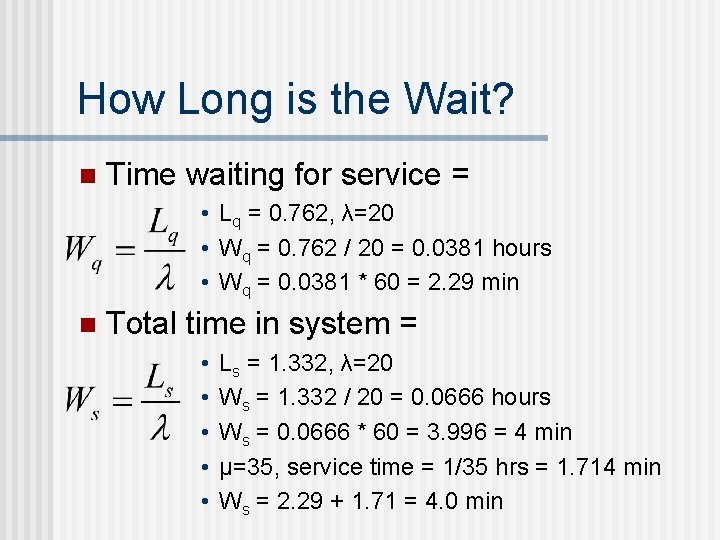 How Long is the Wait? n Time waiting for service = • Lq =