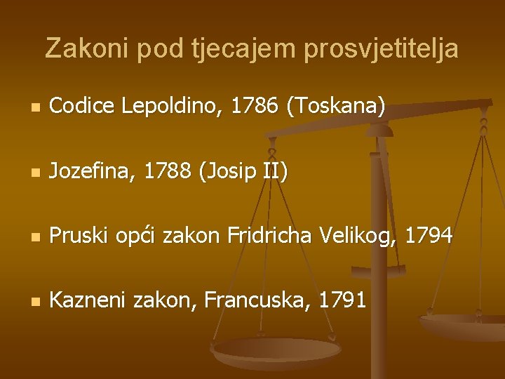 Zakoni pod tjecajem prosvjetitelja n Codice Lepoldino, 1786 (Toskana) n Jozefina, 1788 (Josip II)