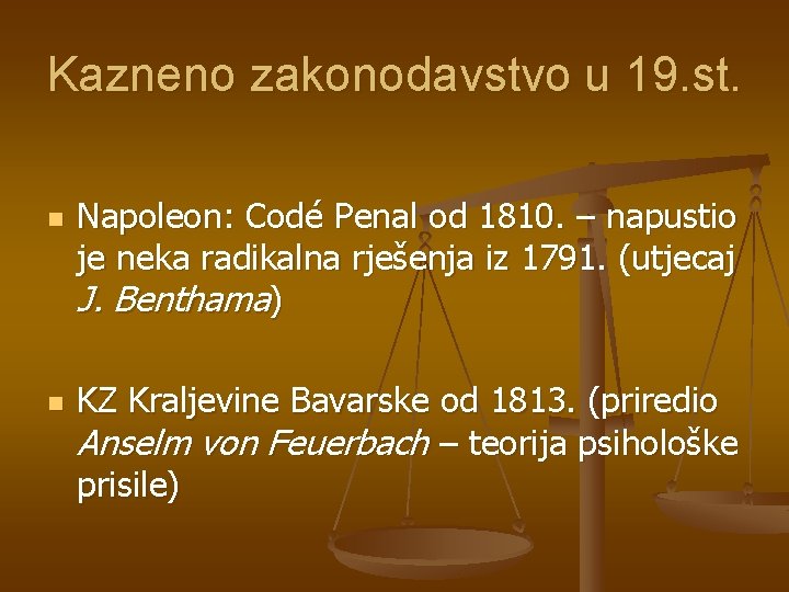 Kazneno zakonodavstvo u 19. st. n n Napoleon: Codé Penal od 1810. – napustio