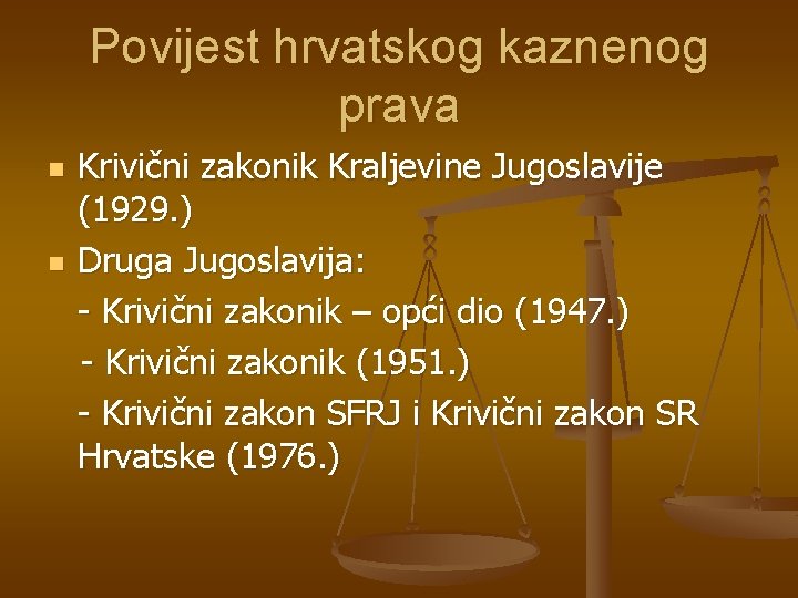 Povijest hrvatskog kaznenog prava n n Krivični zakonik Kraljevine Jugoslavije (1929. ) Druga Jugoslavija: