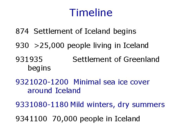 Timeline 874 Settlement of Iceland begins 930 >25, 000 people living in Iceland 931935