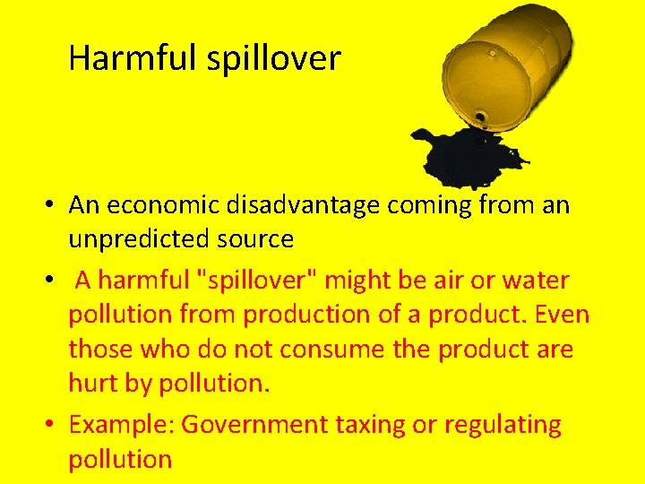 Harmful spillover • An economic disadvantage coming from an unpredicted source • A harmful