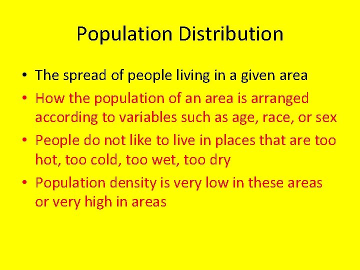 Population Distribution • The spread of people living in a given area • How