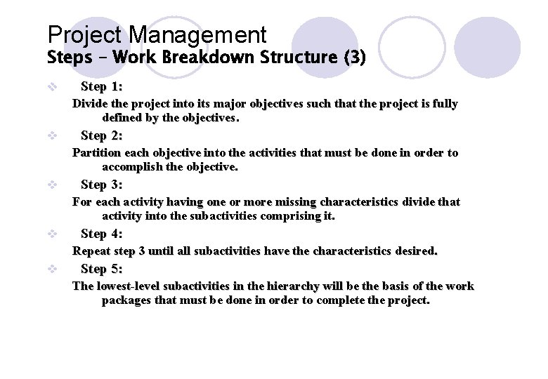 Project Management Steps – Work Breakdown Structure (3) v Step 1: Divide the project Project Management Steps – Work Breakdown Structure (3) v Step 1: Divide the project