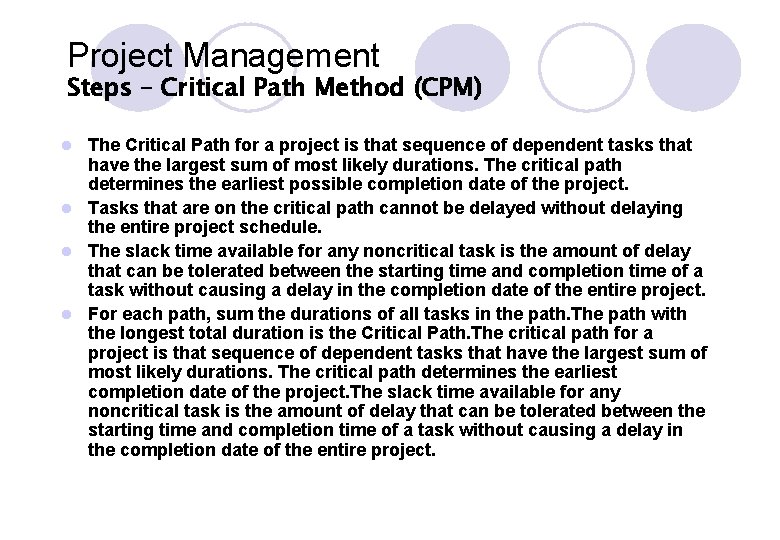Project Management Steps – Critical Path Method (CPM) The Critical Path for a project Project Management Steps – Critical Path Method (CPM) The Critical Path for a project