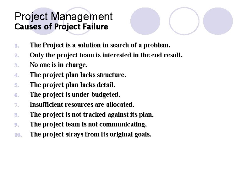 Project Management Causes of Project Failure 1. 2. 3. 4. 5. 6. 7. 8. Project Management Causes of Project Failure 1. 2. 3. 4. 5. 6. 7. 8.