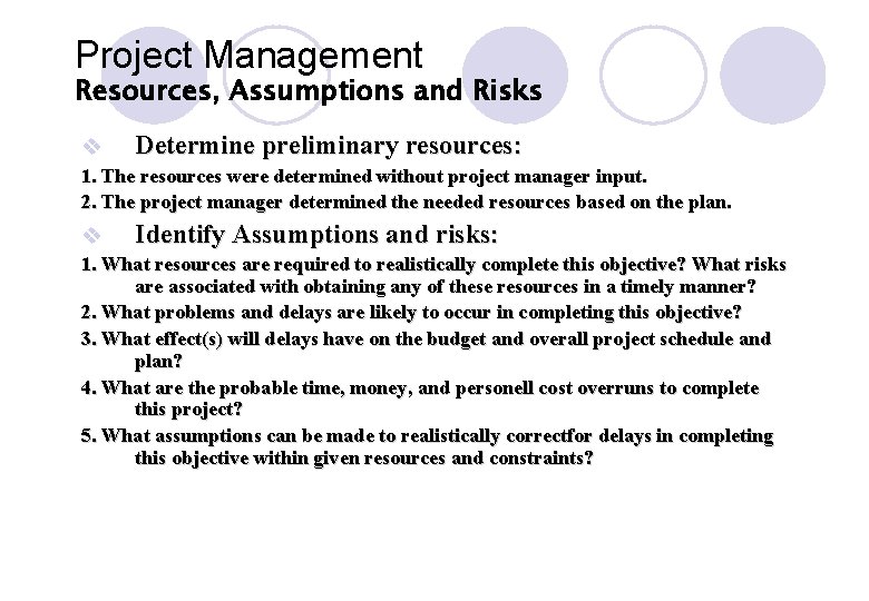 Project Management Resources, Assumptions and Risks v Determine preliminary resources: 1. The resources were Project Management Resources, Assumptions and Risks v Determine preliminary resources: 1. The resources were